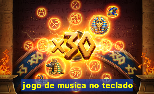 jogo de musica no teclado